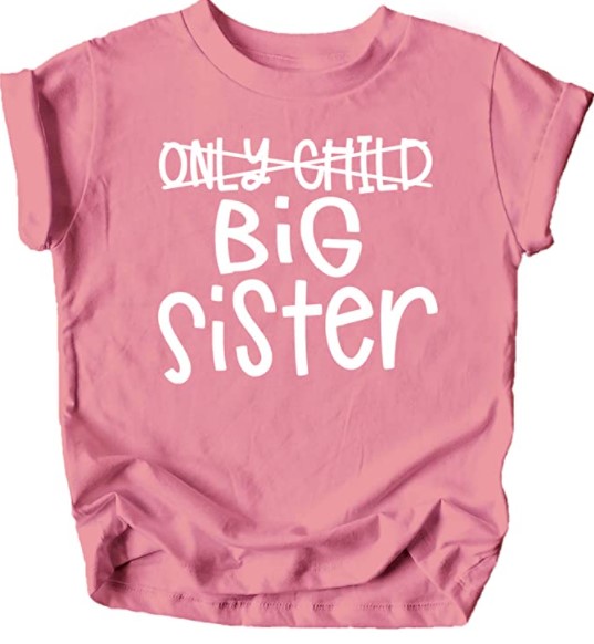 pregnancy reveal to husband ideas: Only Child to Big Sister Sibling Announcement Shirts